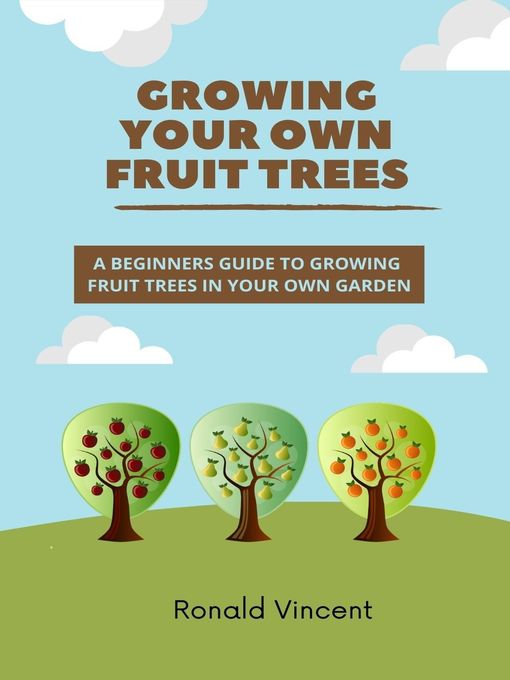 Title details for Growing Your Own Fruit Trees by Ronald Vincent - Available